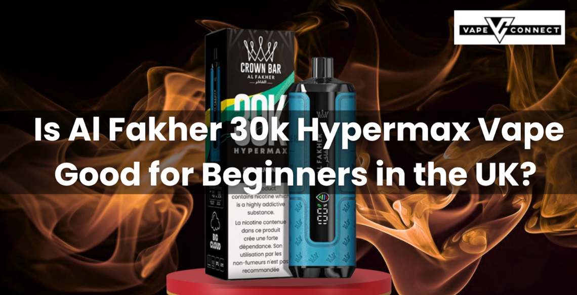 Is Al Fakher 30k Hypermax Vape Good for Beginners in the UK?